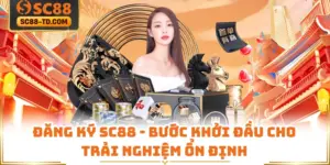 Đăng Ký SC88 - Bước Khởi Đầu Cho Trải Nghiệm Ổn Định