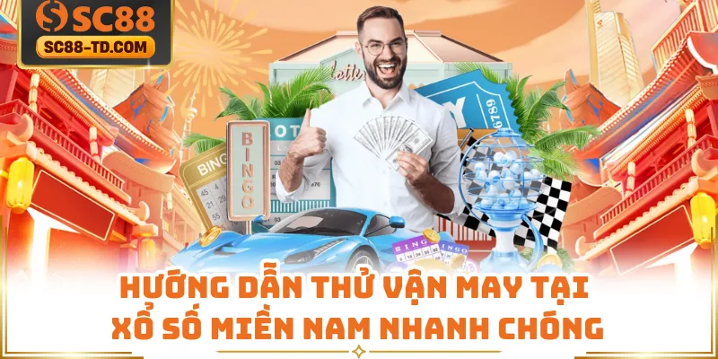 Hướng Dẫn Thử Vận May Tại Xổ Số Miền Nam Nhanh Chóng