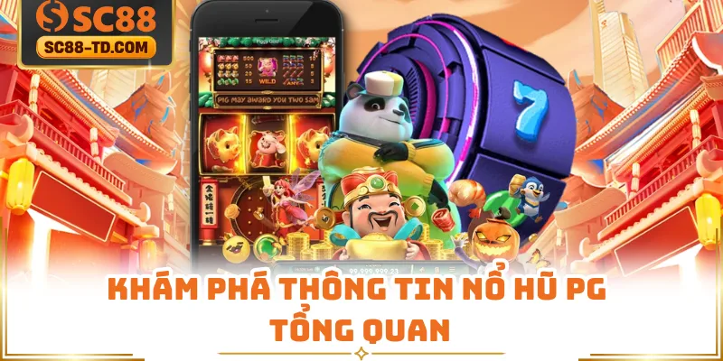 Khám Phá Thông Tin Nổ Hũ PG Tổng Quan