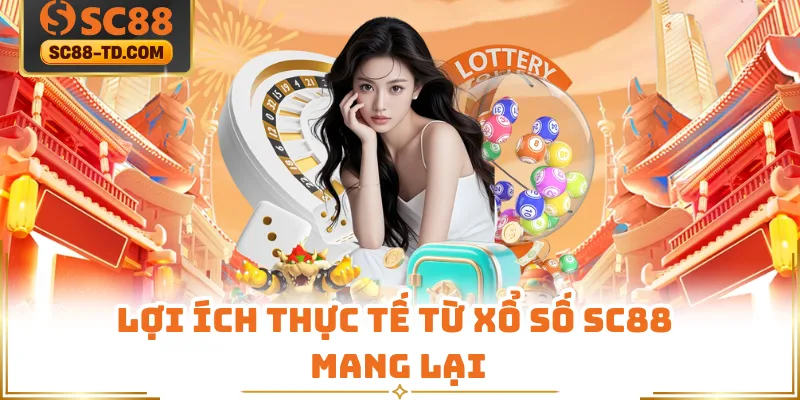 Lợi Ích Thực Tế Từ Xổ Số SC88 Mang Lại