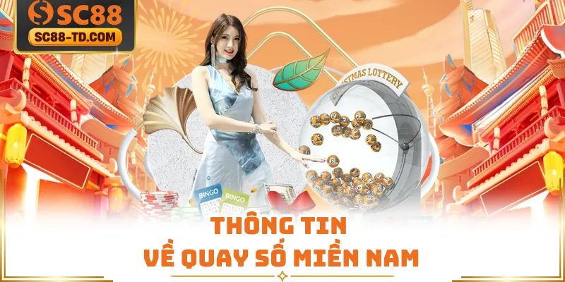 Thông Tin Về Quay Số Miền Nam